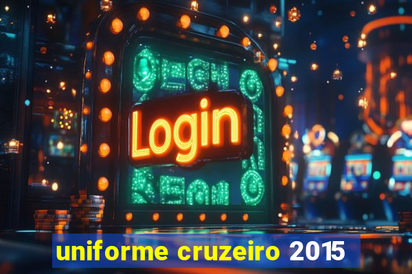 uniforme cruzeiro 2015